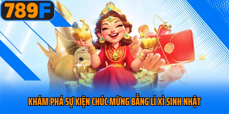 Khám phá sự kiện chúc mừng bằng lì xì sinh nhật 
