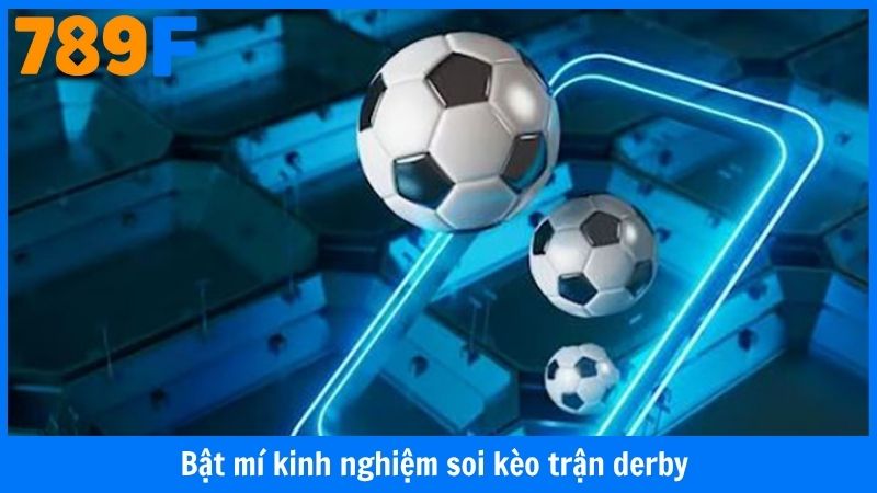Bật mí kinh nghiệm soi kèo trận derby 